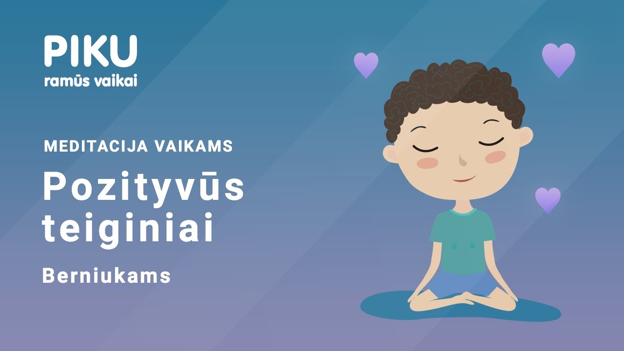 Pozityvūs teiginiai berniukams - Meditacija vaikams