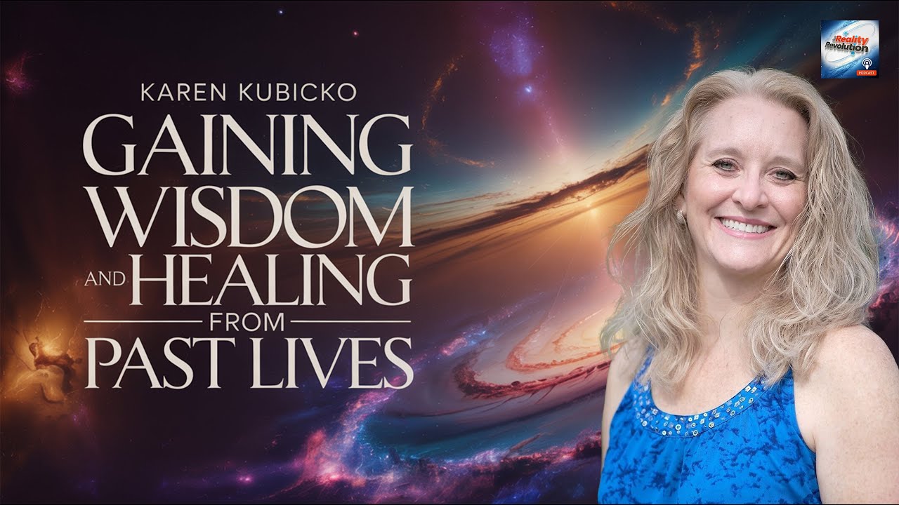 Karen Kubicko - Gaining Wisdom And Healing From Your Past Lives