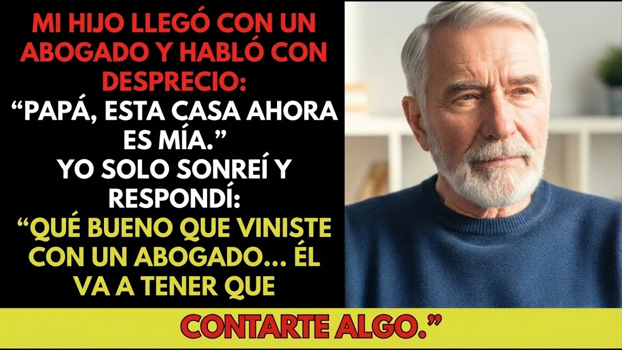 Mi hijo llegó con un abogado y dijo: “Papá, la casa ahora es mía, ya no sabes nada.”