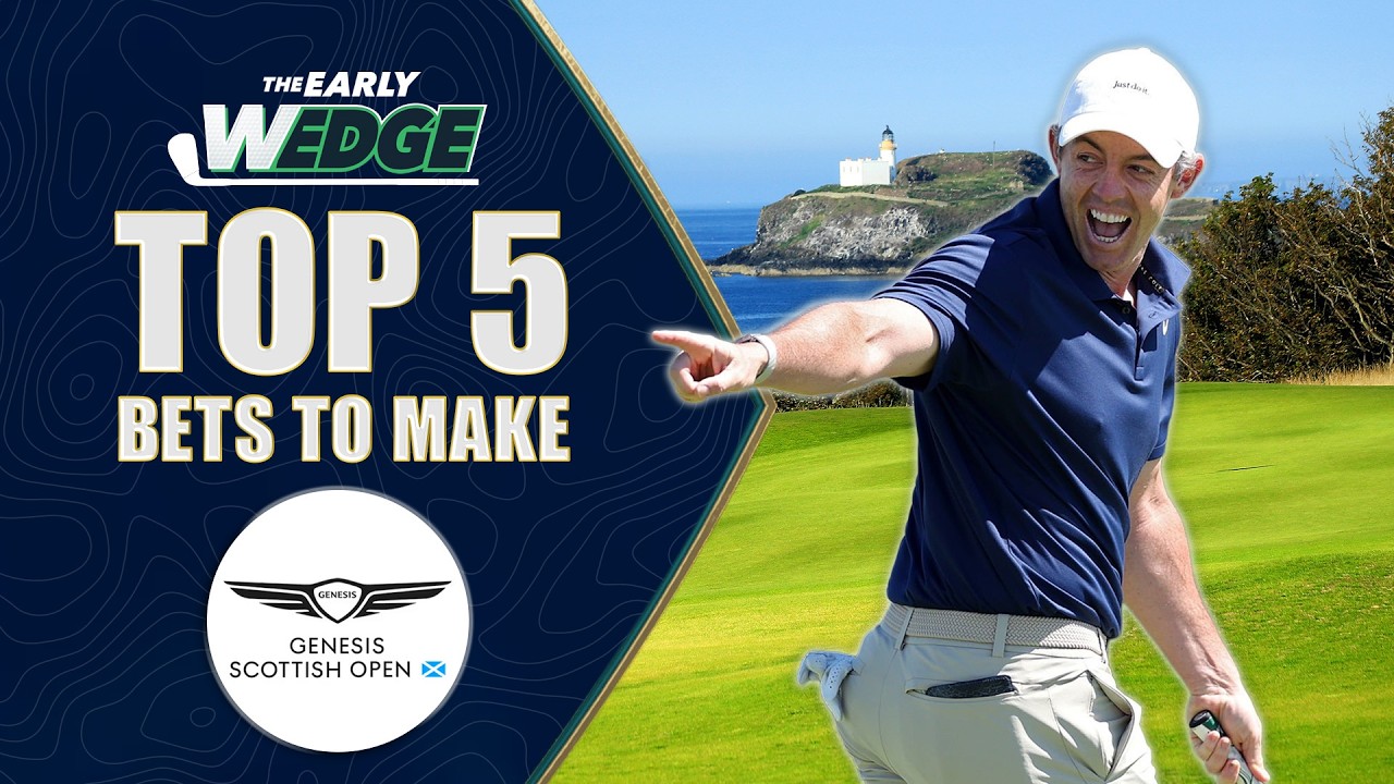 2026 Scottish Open: Predictions & Best Bets! | The Early Wedge