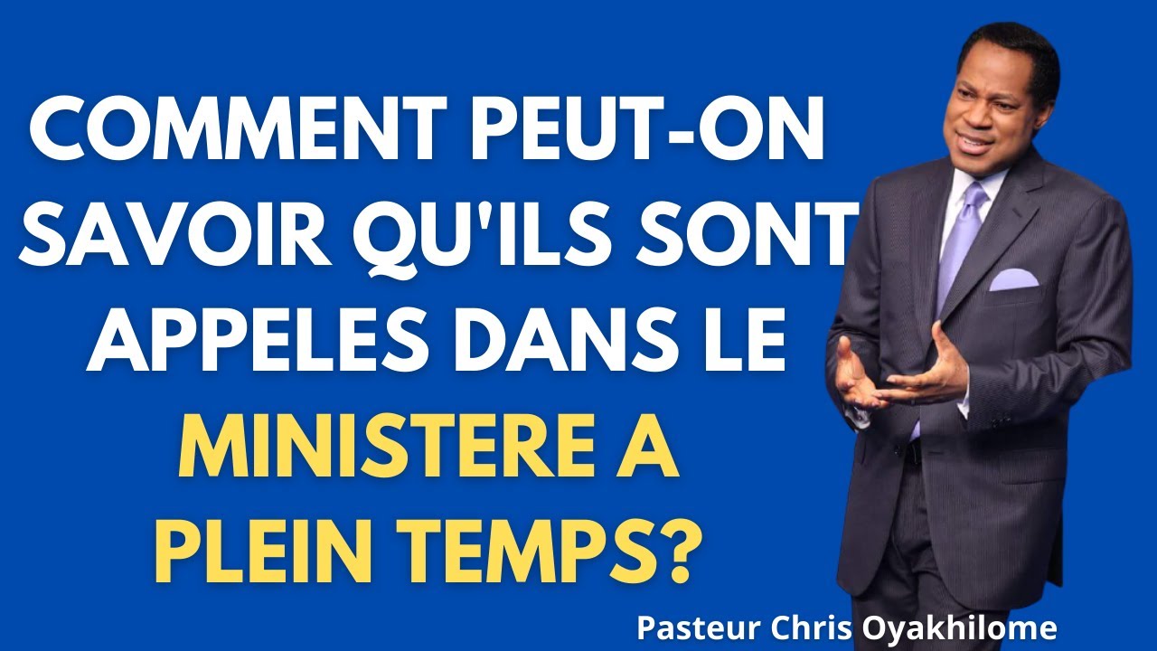 Comment Peut-On Savoir Qu'ils Sont Appeles Dans Le Ministere A Plein Temps?|Parole de dieu