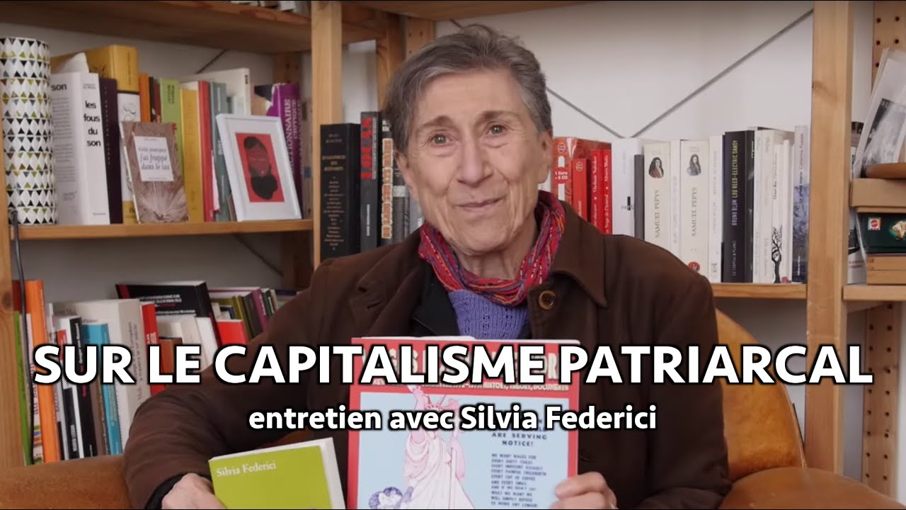 Sur le capitalisme patriarcal : entretien avec Silvia Federici