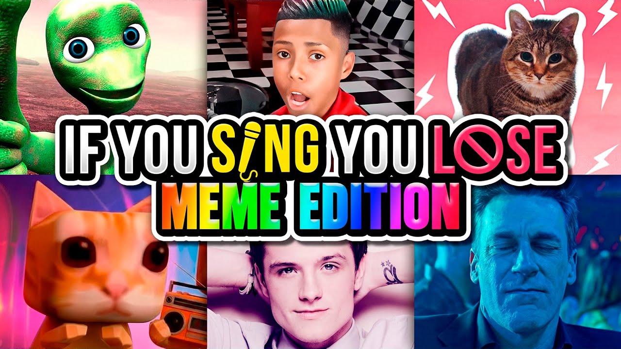 IF YOU SING YOU LOSE! [MEMES EDITION]
