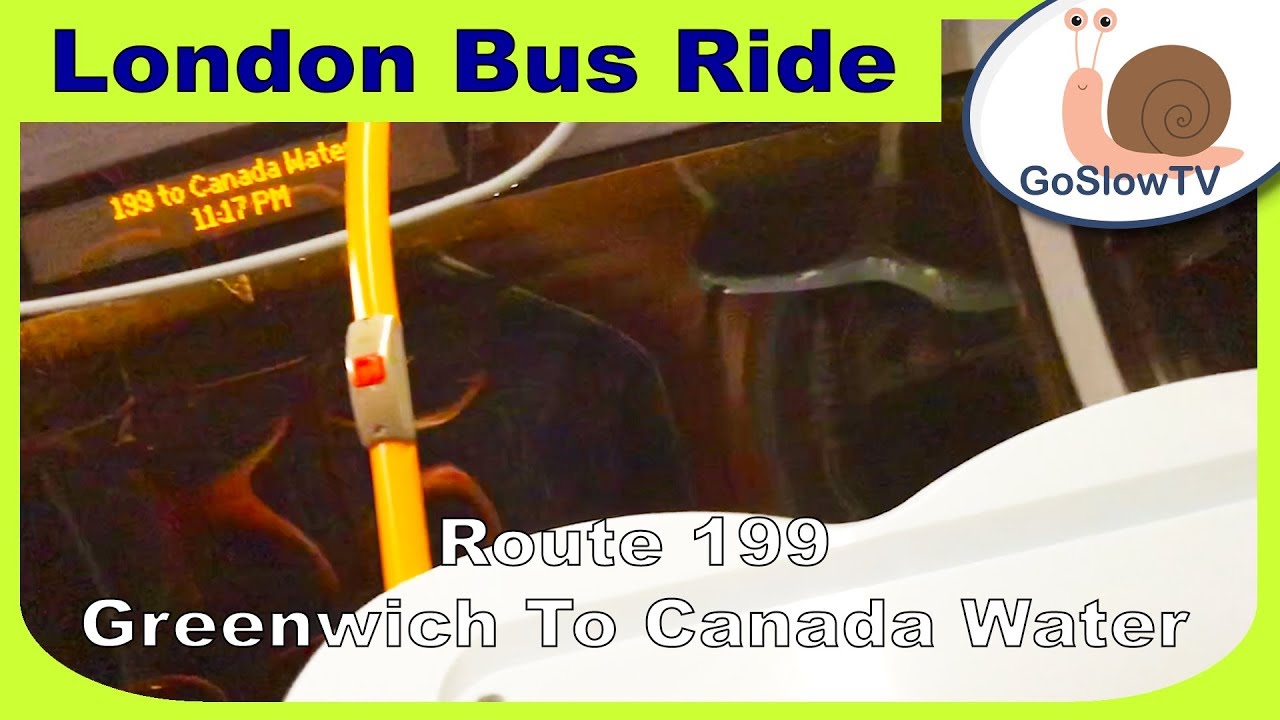 London Bus Ride | Route 199 | Greenwich to Canada Water | Slow TV | Episode 36 (2018)