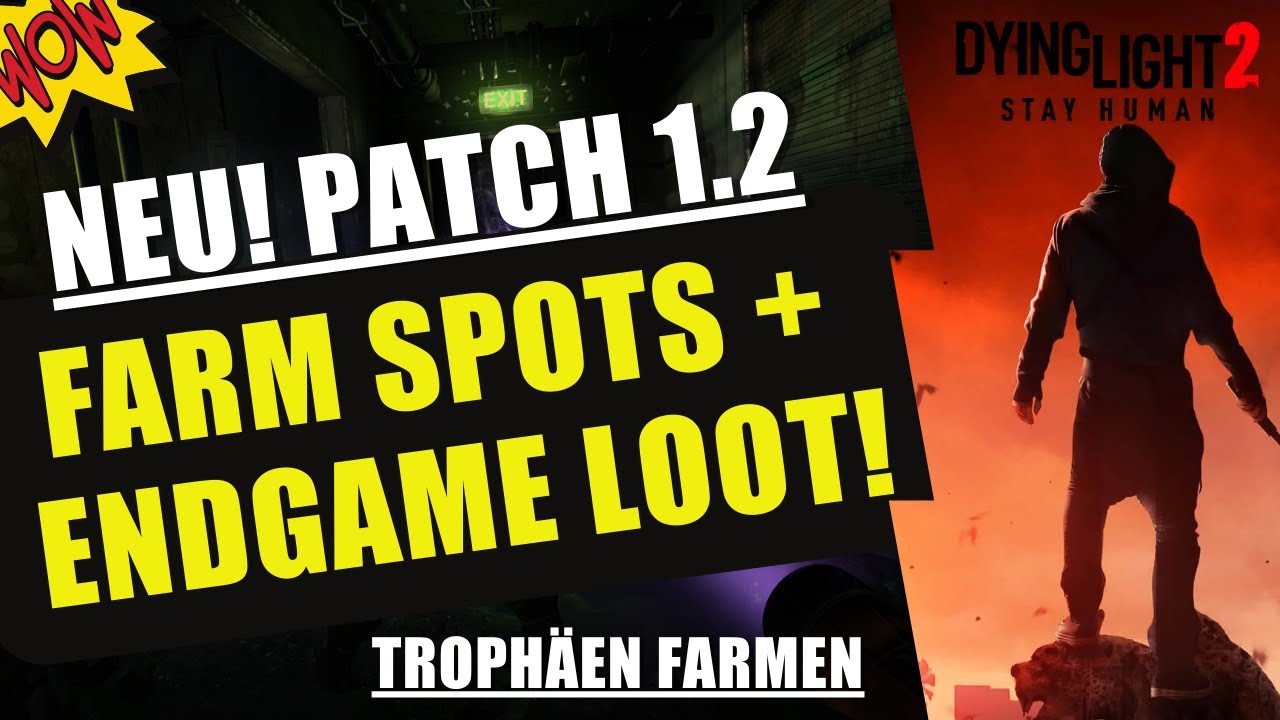 Dying Light 2 PATCH 1.2 Endgame Level 9 Loot  + Farm Spots Vergleich Trophäen Guide Tutorial Deutsch