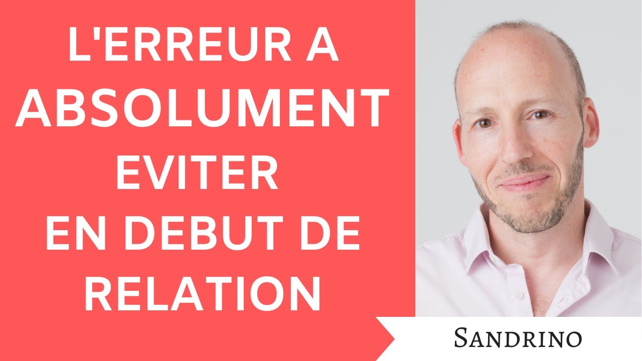 L'erreur à ABSOLUMENT éviter en début de relation