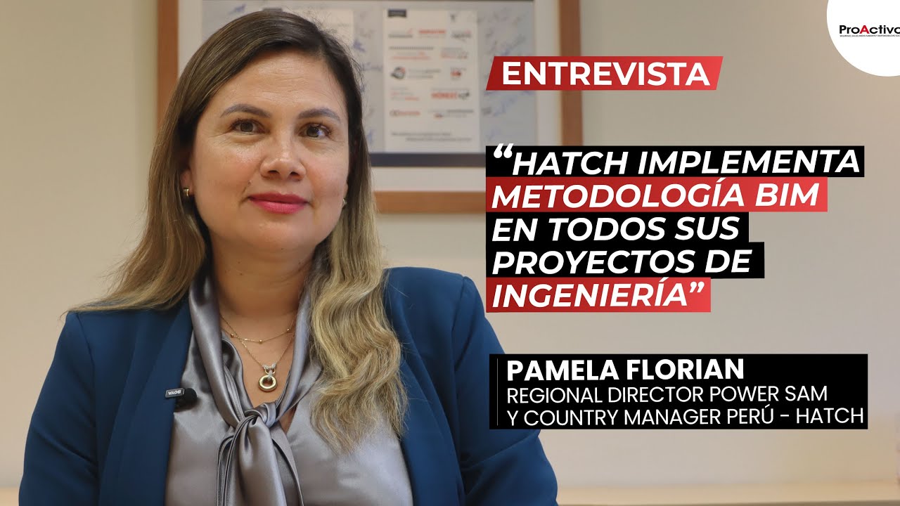 #Entrevista | Pamela Florian, Regional Director Power SAM y Country Manager Perú - HATCH | ProActivo