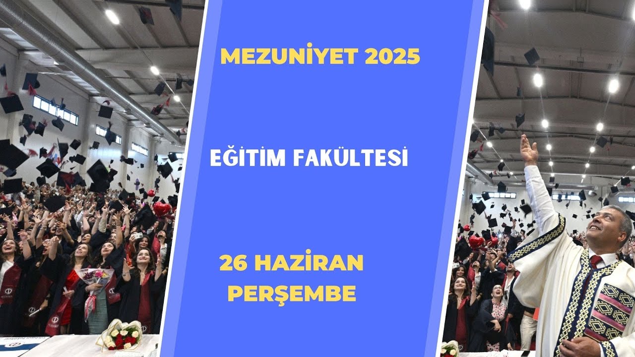 MEZUNİYET TÖRENİ 2025 | 1. OTURUM ( 26 HAZİRAN PERŞEMBE 10:00 )