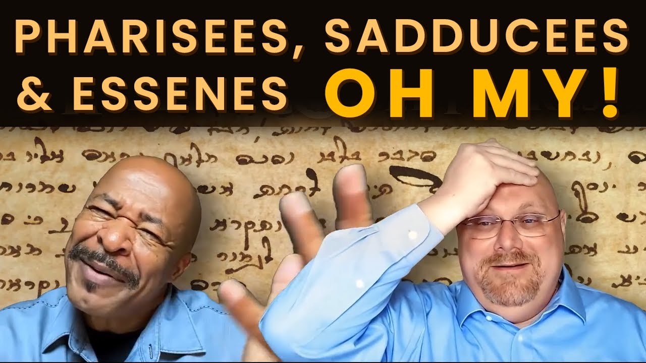 Pharisees, Sadducees & Essenes Oh My!