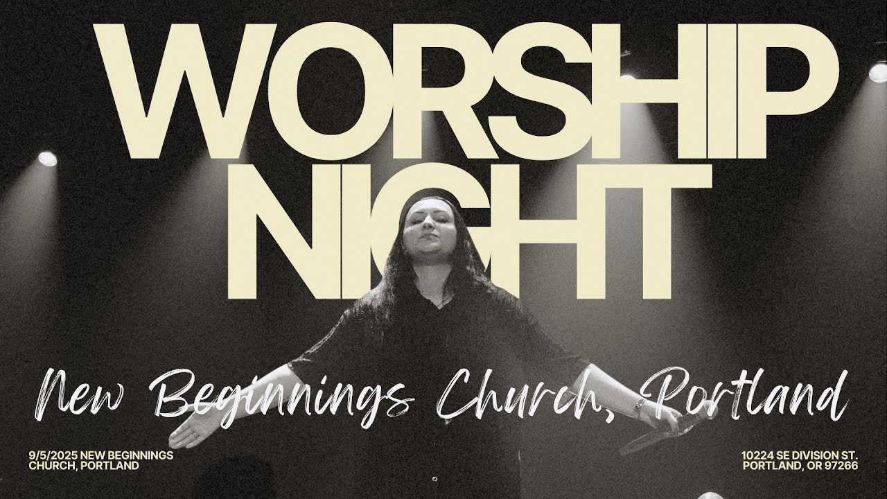 Worship Night 9/5/2025 New Beginnings Church, Portland