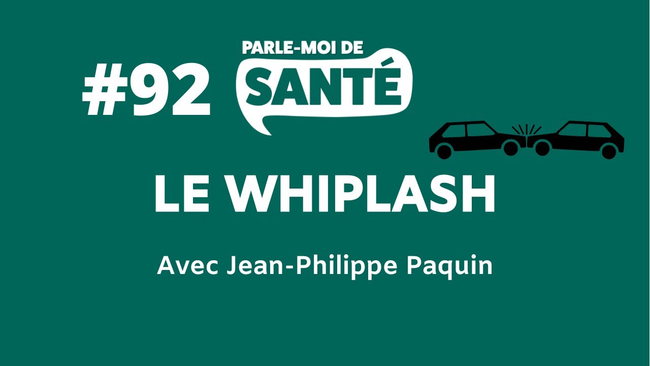Parle-moi de santé #92 - Le whiplash avec Jean-Philippe Paquin