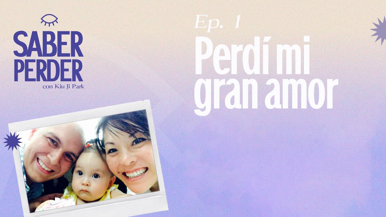 1. Perdí mi primer gran amor- Saber Perder Podcast