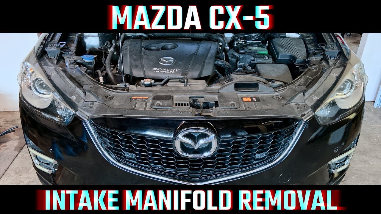 MAZDA CX-5 INTAKE MANIFOLD & THROTTLE BODY DIY REMOVAL