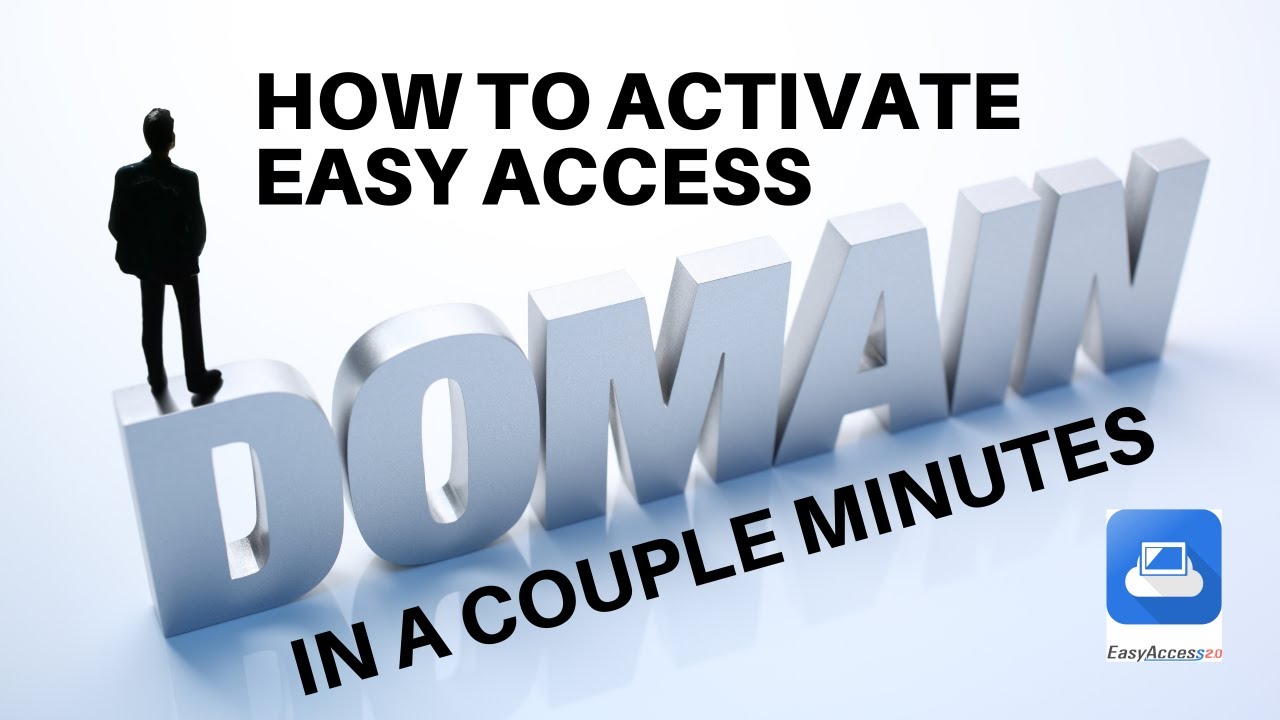 How to activate your EasyAccess 2.0 domain in under 3 Minutes