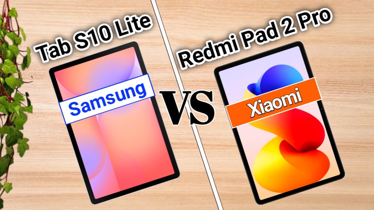 Samsung Galaxy Tab S10 Lite VS Xiaomi Redmi Pad 2 Pro