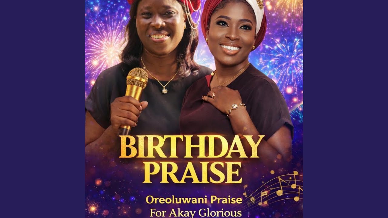 BIRTHDAY PRAISE FOR AKAY GLOURIOUS (Live)