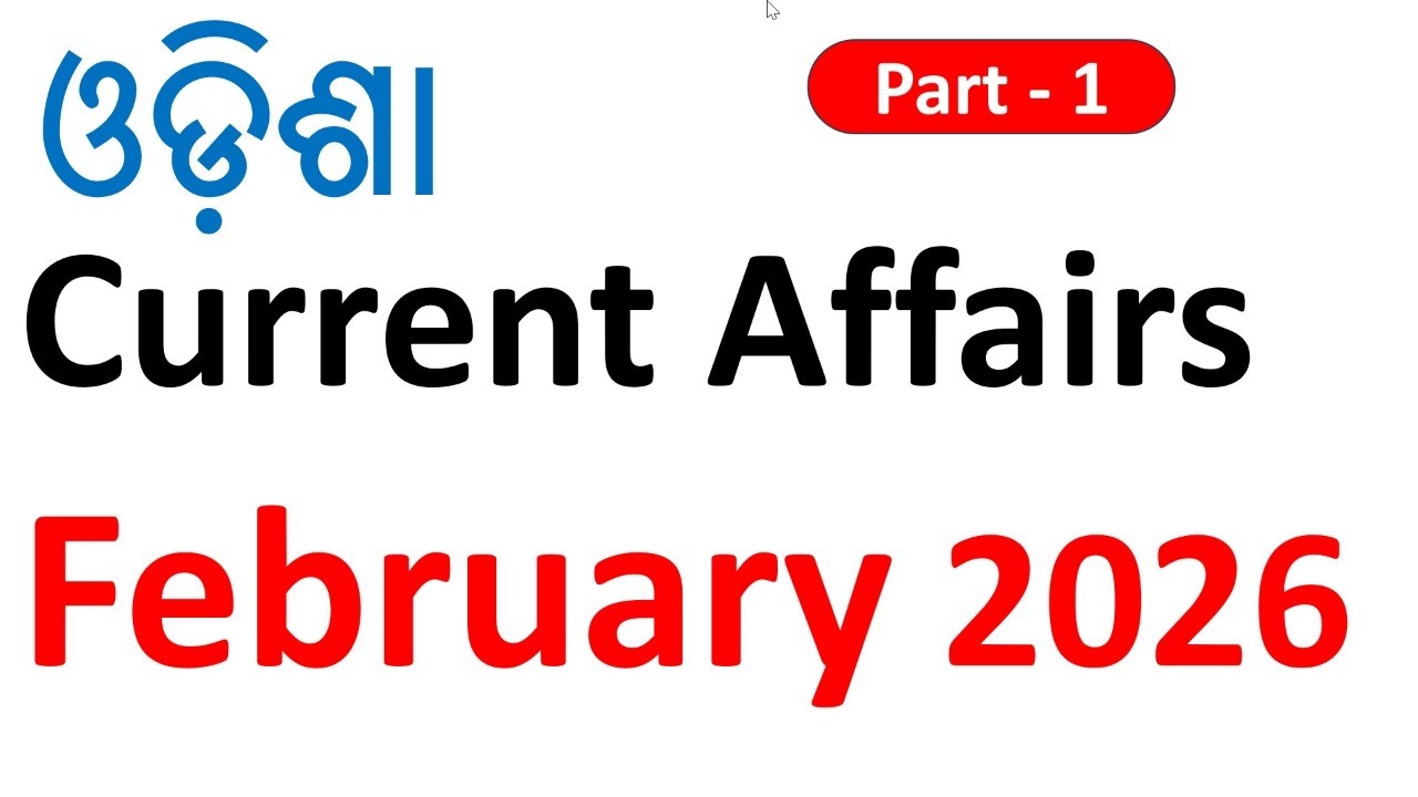Odisha Current Affairs || February 2026 || Part - 1 || Important for All Odisha Exam.