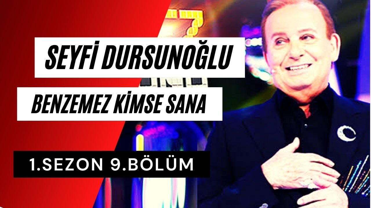 Seyfi Dursunoğlu Benzemez Kimse Sana 1. Sezon 9. Bölüm Tam (Full)