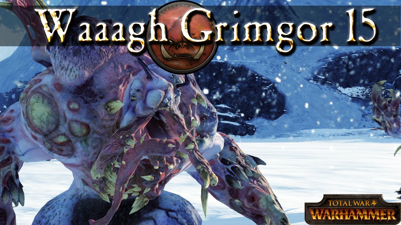 Let's Play Waaagh Grimgor Chapter 15 - Total War Warhammer