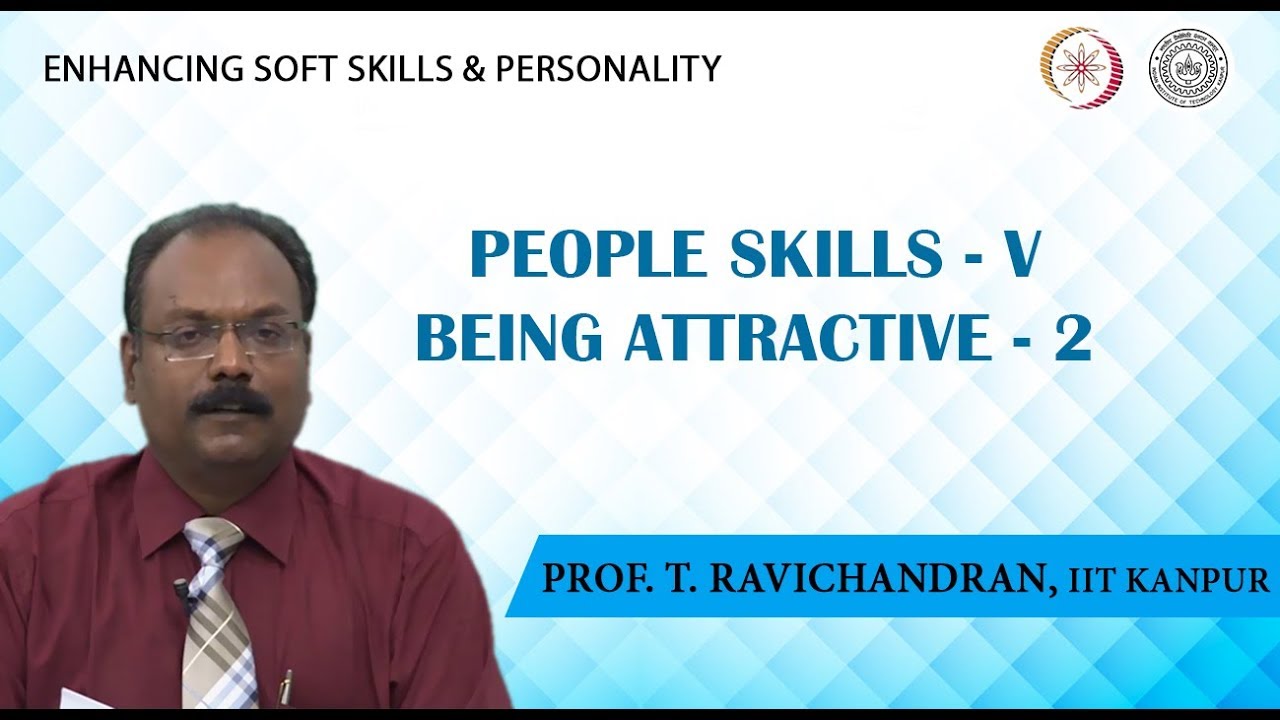 Lecture 20: People Skills-5: Being Attractive-2