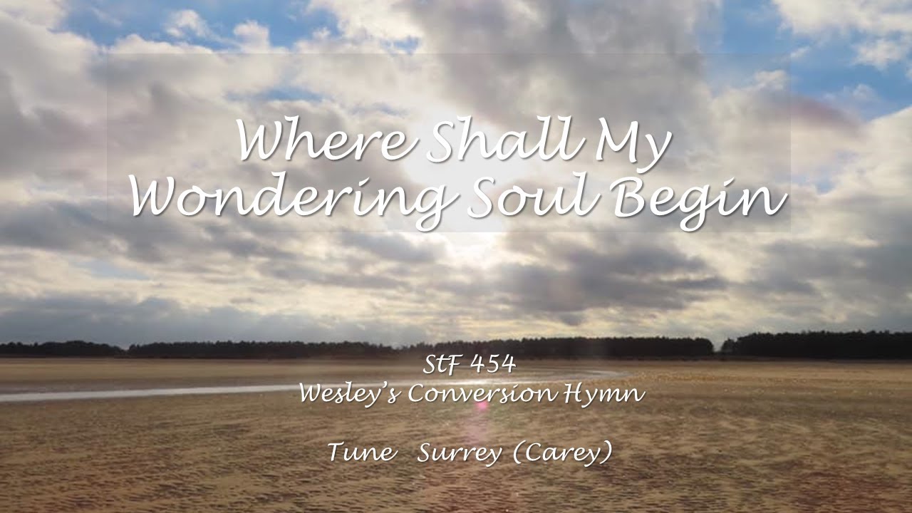 Where Shall My Wondering Soul Begin?  StF 454