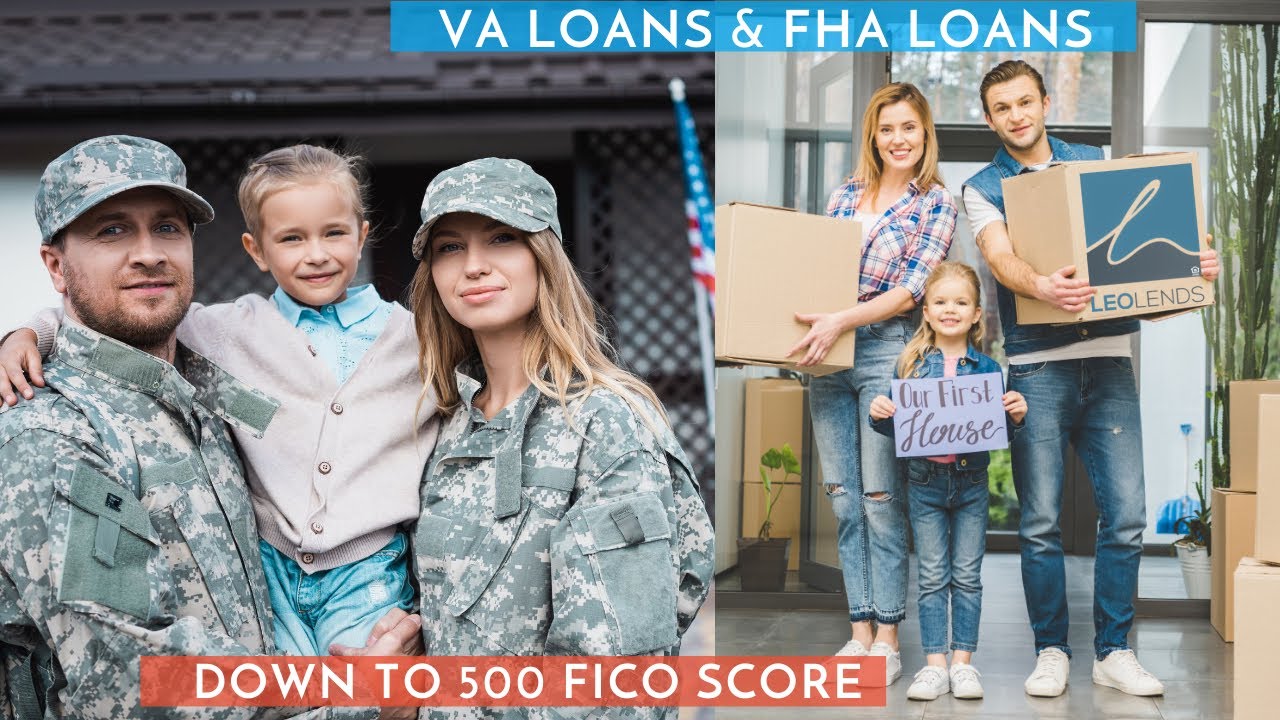 VA LOANS AND FHA LOANS DOWN TO 500 FICO SCORE