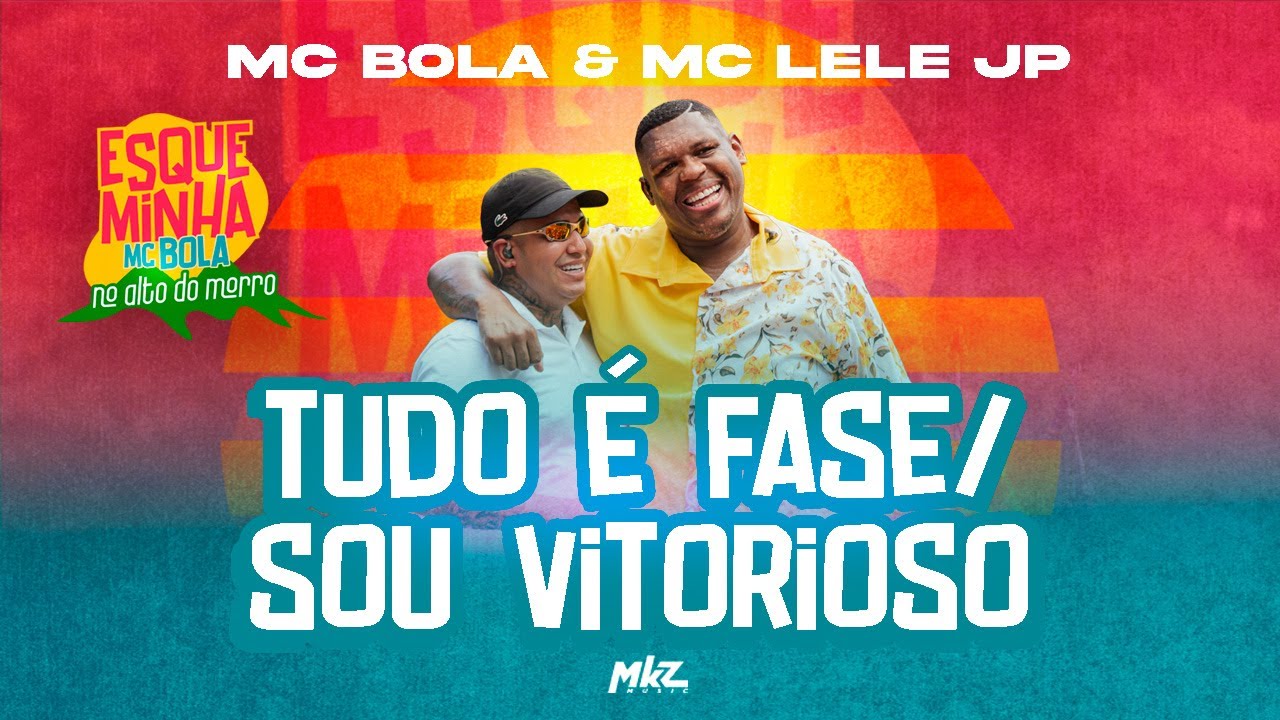 Esqueminha MC Bola No Alto do Morro - Tudo &eacute; Fase / Sou Vitorioso (Part. MC Lele JP)