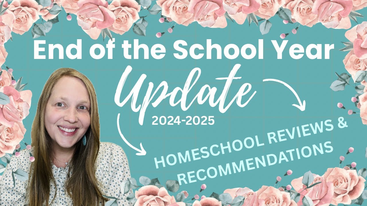 End of the School Year UPDATE | Homeschool Reviews and Recommendations