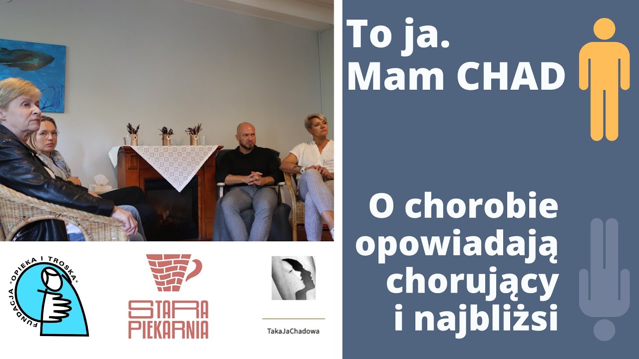Mam CHAD. Rozmowa z chorującymi i ich najbliższymi - cz. 1