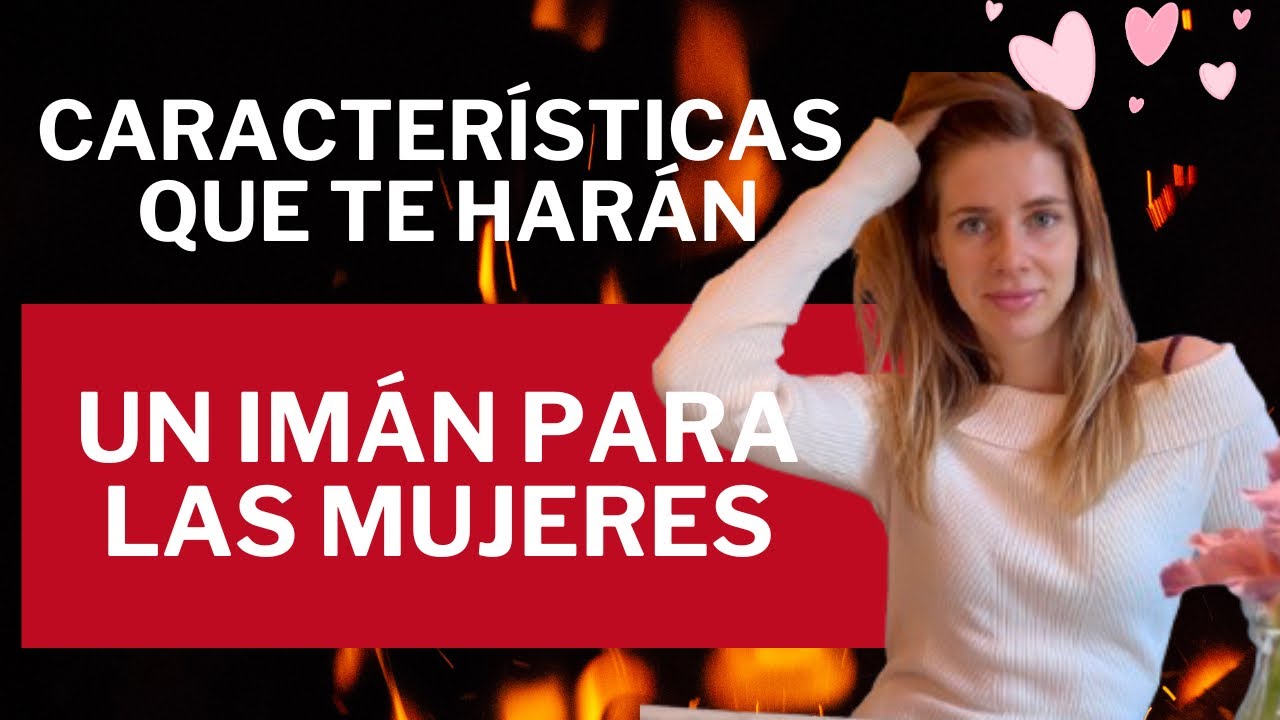 SÉ UN IMÁN PARA LAS MUJERES y DEMÁS PERSONAS - 4 ASPECTOS CLAVE
