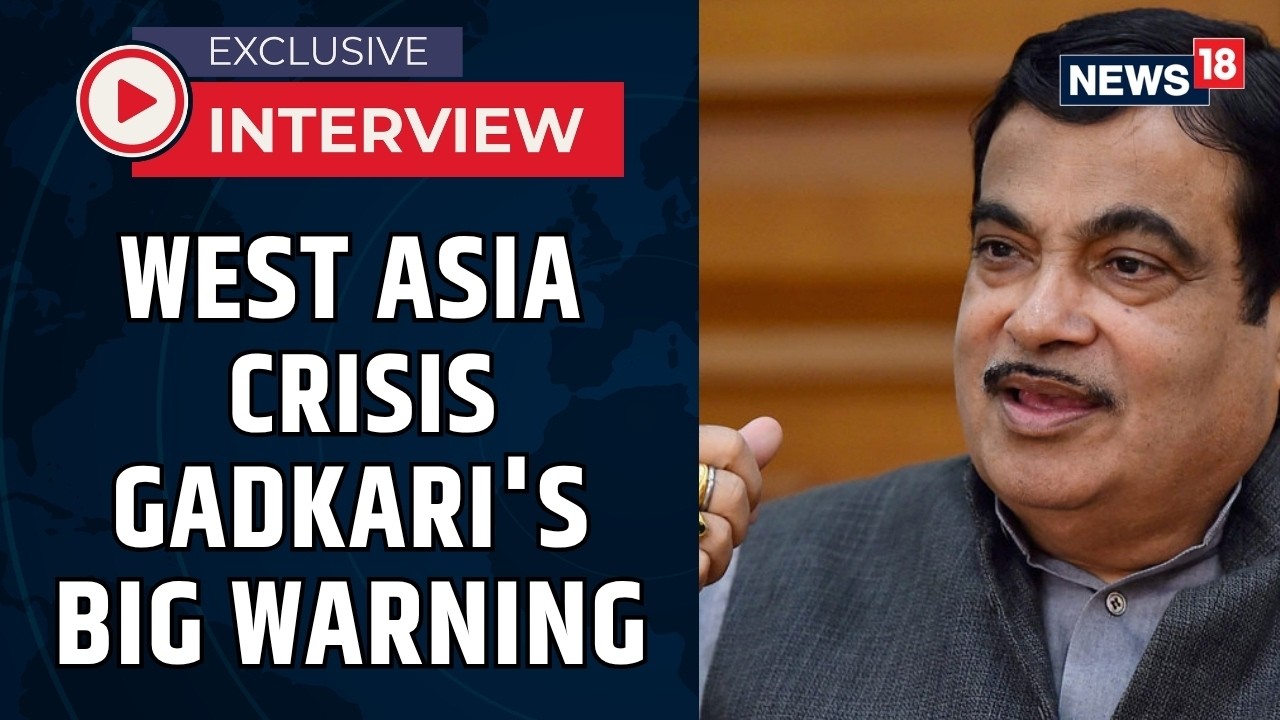 Gadkari: West Asia Crisis Shows Why India Must Cut Fuel Imports, Boost Energy Security | News18