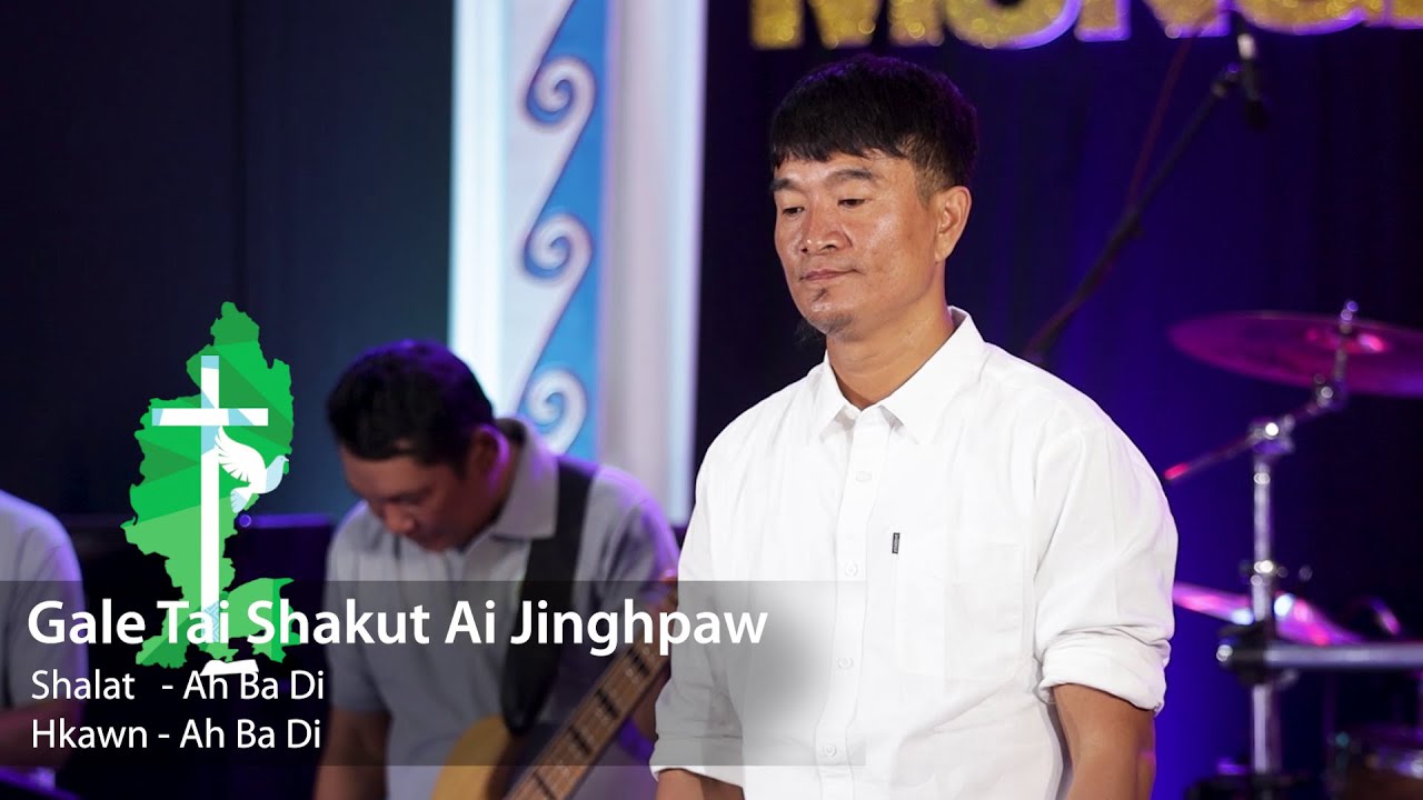 Ah Ba Di - Gale Tai Shakut Ai Jinghpaw
