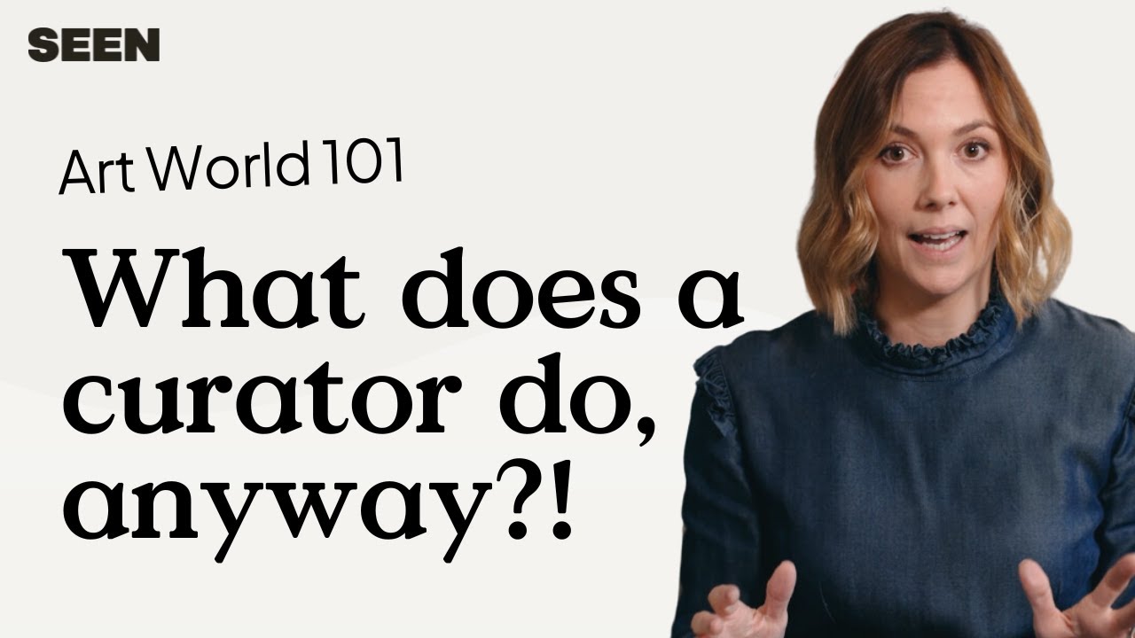 The Curator - Art World 101 | Seen