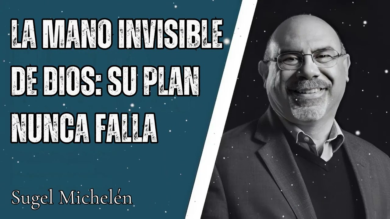 La MANO INVISIBLE de DIOS: Su PLAN NUNCA FALLA - Sugel Michelen Message