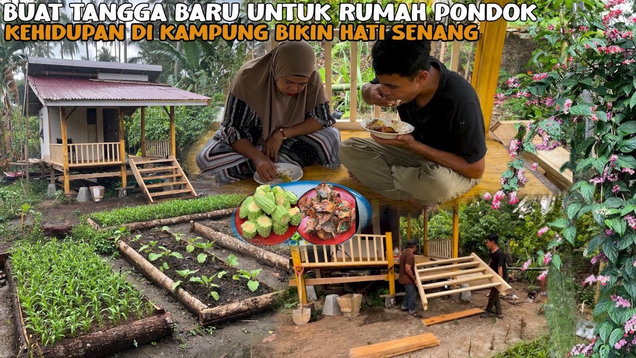 BUAT TANGGA BARU UNTUK RUMAH PONDOK | RUMAH KAYU DI KELILINGI SAYURAN, BUAT MASAKAN PARE RESEP BUGIS