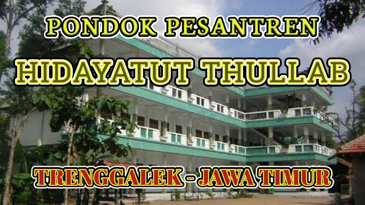*Pondok pesantren Hidayatut Thullab Trenggalek Jawa Timur