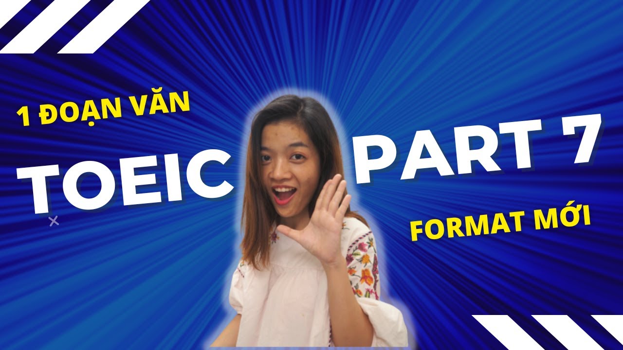 Hướng dẫn giải đề TOEIC PART 7 FORMAT MỚI 2025 – Cách làm Phần 1 đoạn văn – single passage