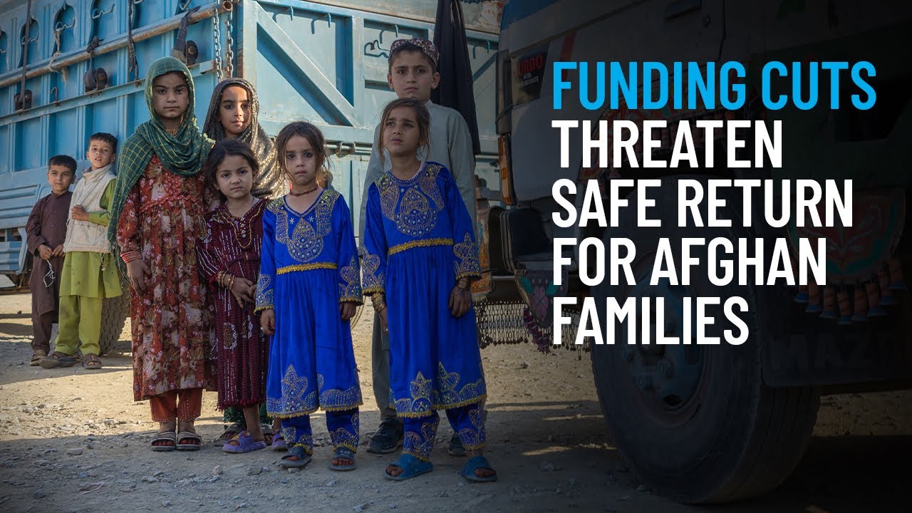 Funding Cuts Threaten Safe Return for Afghan Families