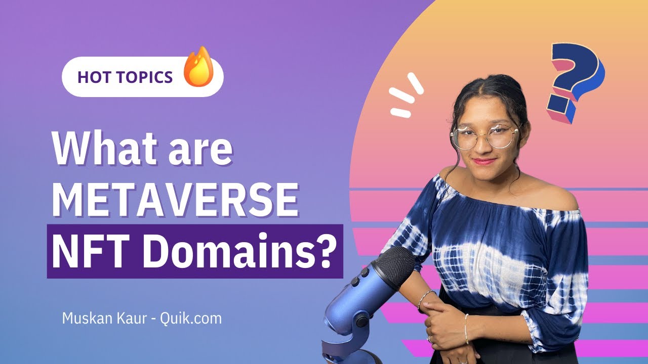 What are Metaverse NFT Domains | FAQ | Quik.com