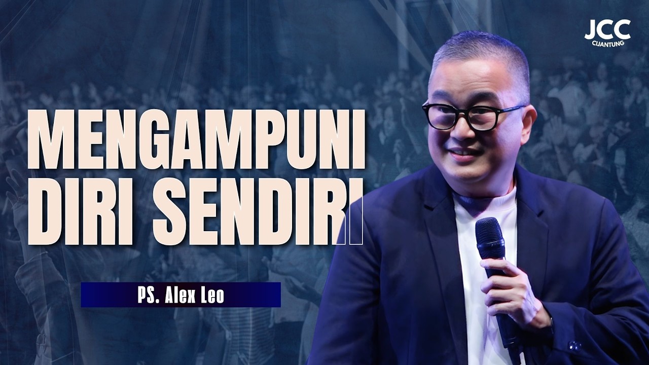 Mengampuni Diri Sendiri - Ps. Alex Leo | JCC Cijantung