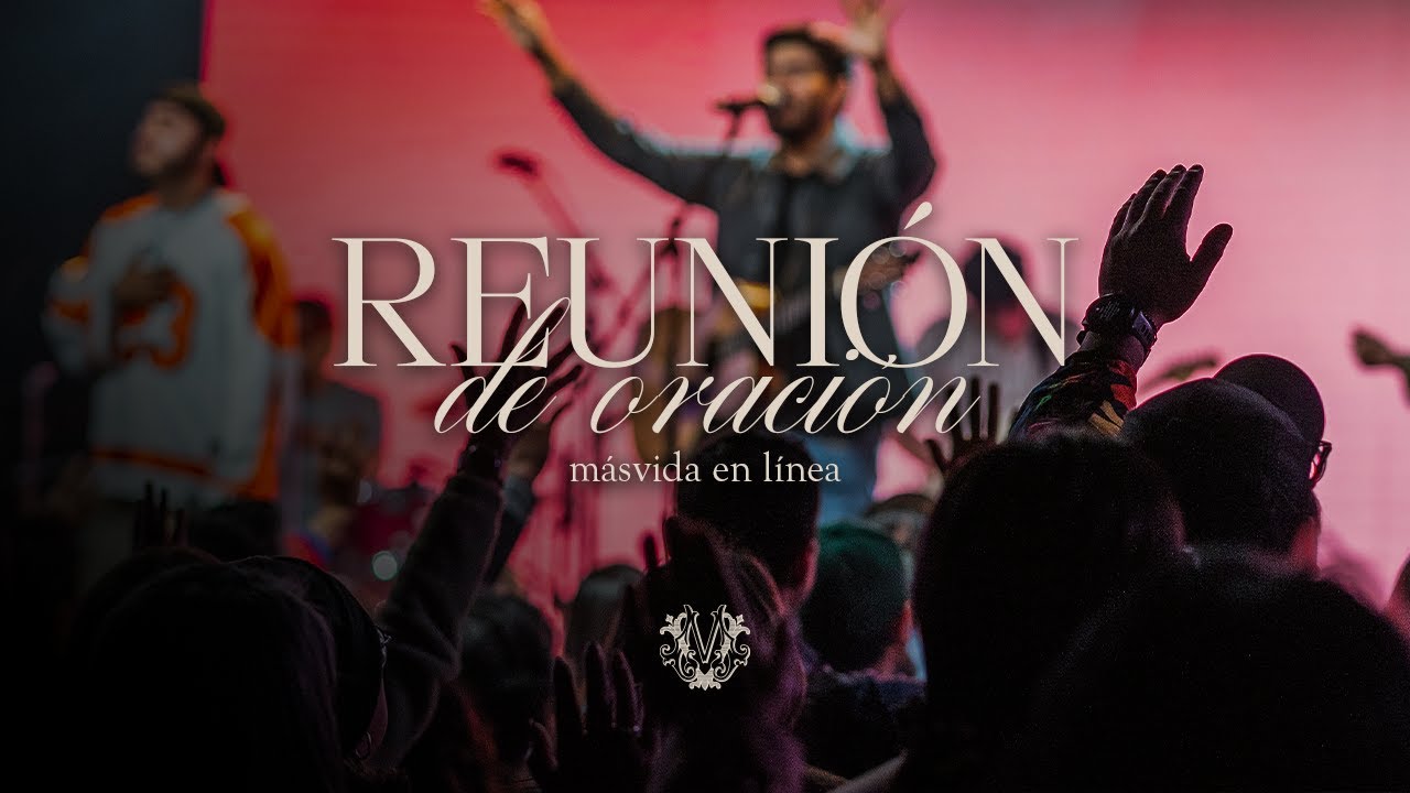 Reuni&oacute;n de Oraci&oacute;n &ndash; 8:00 PM #M&aacute;sVidaEnL&iacute;nea