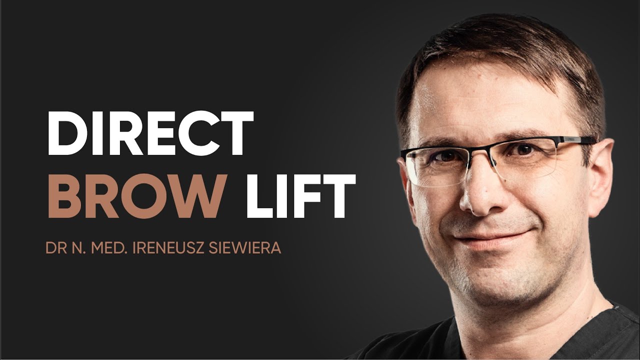 Direct brow lift - dr Ireneusz Siewiera odpowiada na pytania o chirurgiczny lifting brwi
