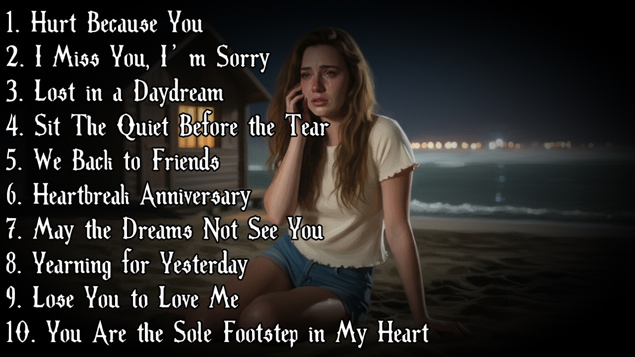 Hurt Because You, Sad Song & Long Song Album, Emotional Pop Ballads Playlist
