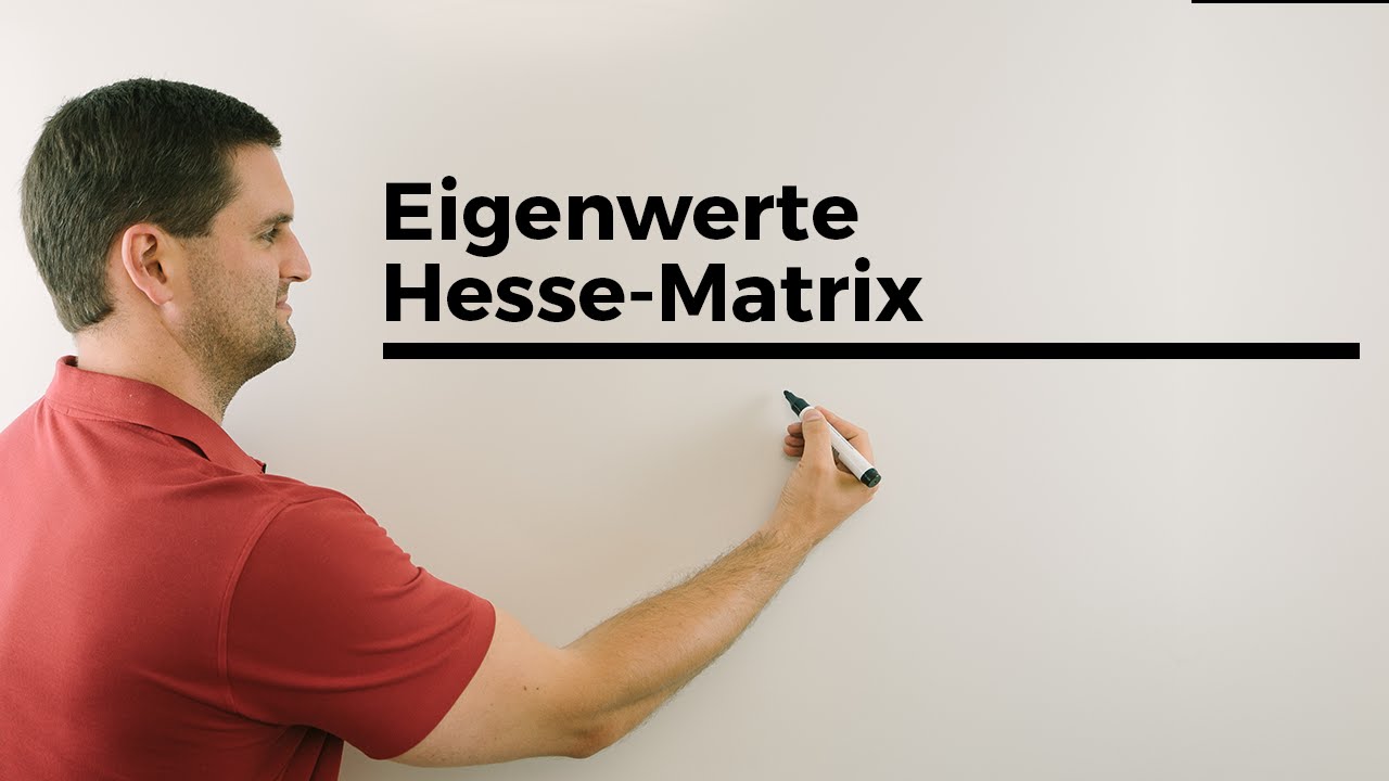 Eigenwerte Hesse-Matrix bestimmen, mehrdimensionale Extremstellen | Mathe by Daniel Jung