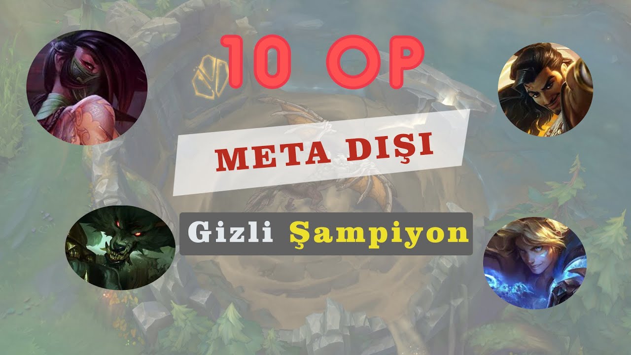 10 Güçlü Hero (LOL) - Meta Dışı Güçlü Şampiyonlar