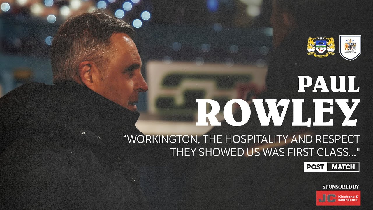 Paul Rowley on the respect shown both ways in workington clash