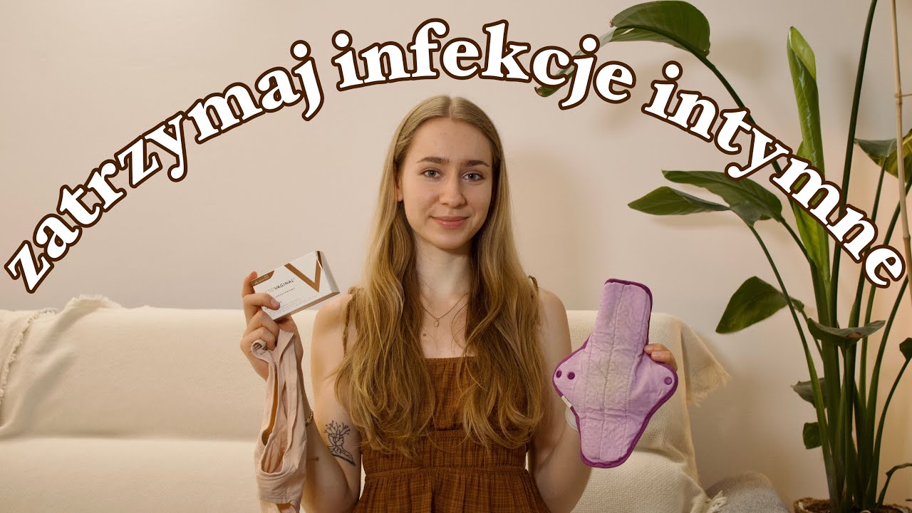 Jak pozbyłam się INFEKCJI INTYMNYCH - 15 RZECZY o które musisz zadbać!