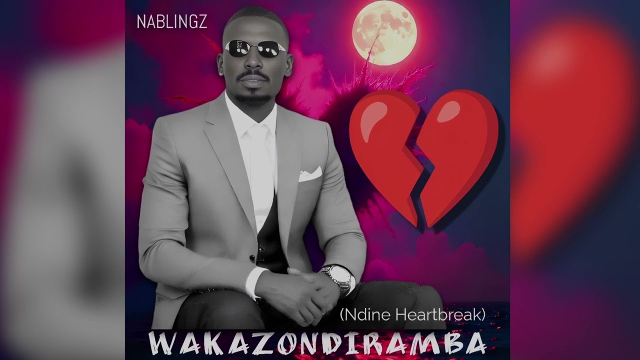 Nablingz - Wakazondiramba ( Ndine Heartbreak) Official Audio