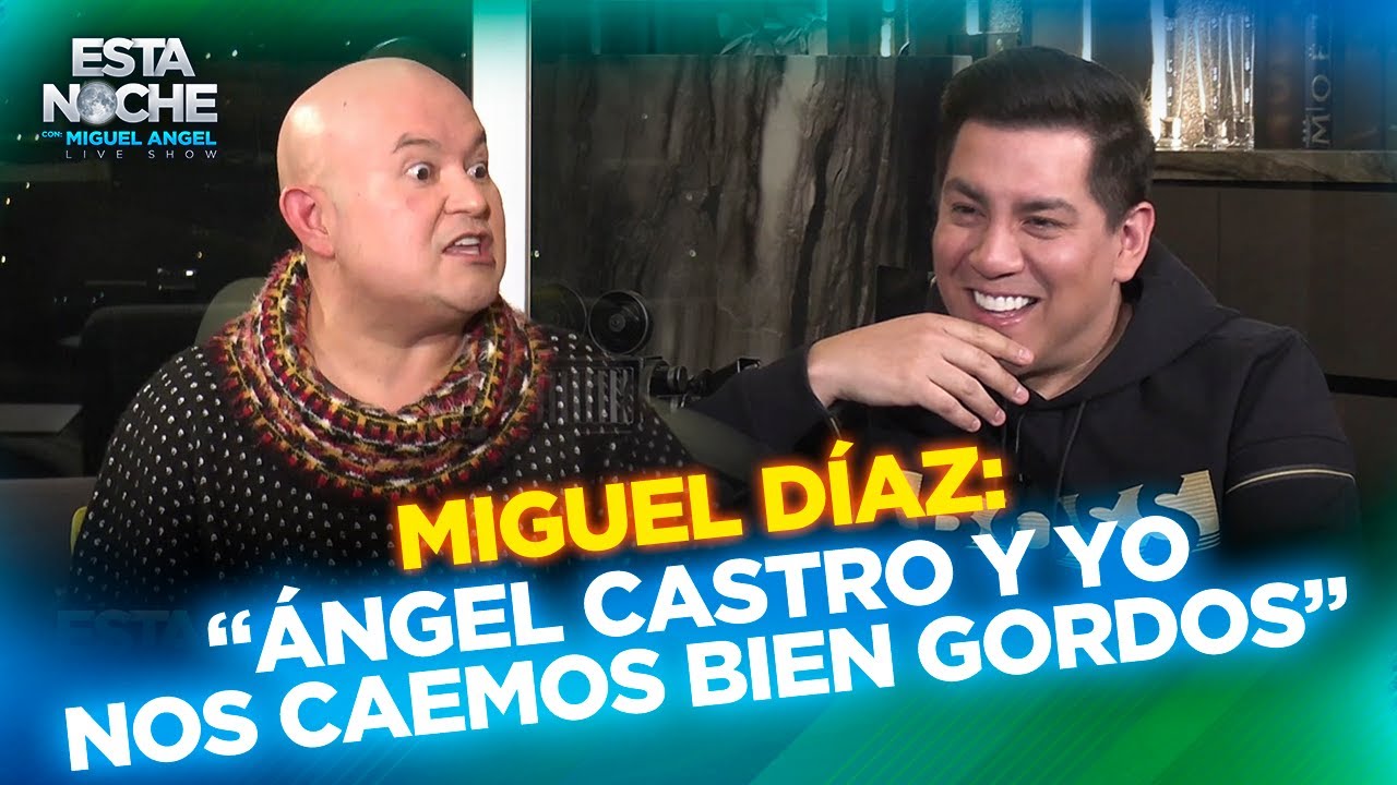 “ÁNGEL CASTRO Y YO NOS CAEMOS BIEN GORDOS” | MIGUEL DÍAZ en Esta Noche con Miguel Angel