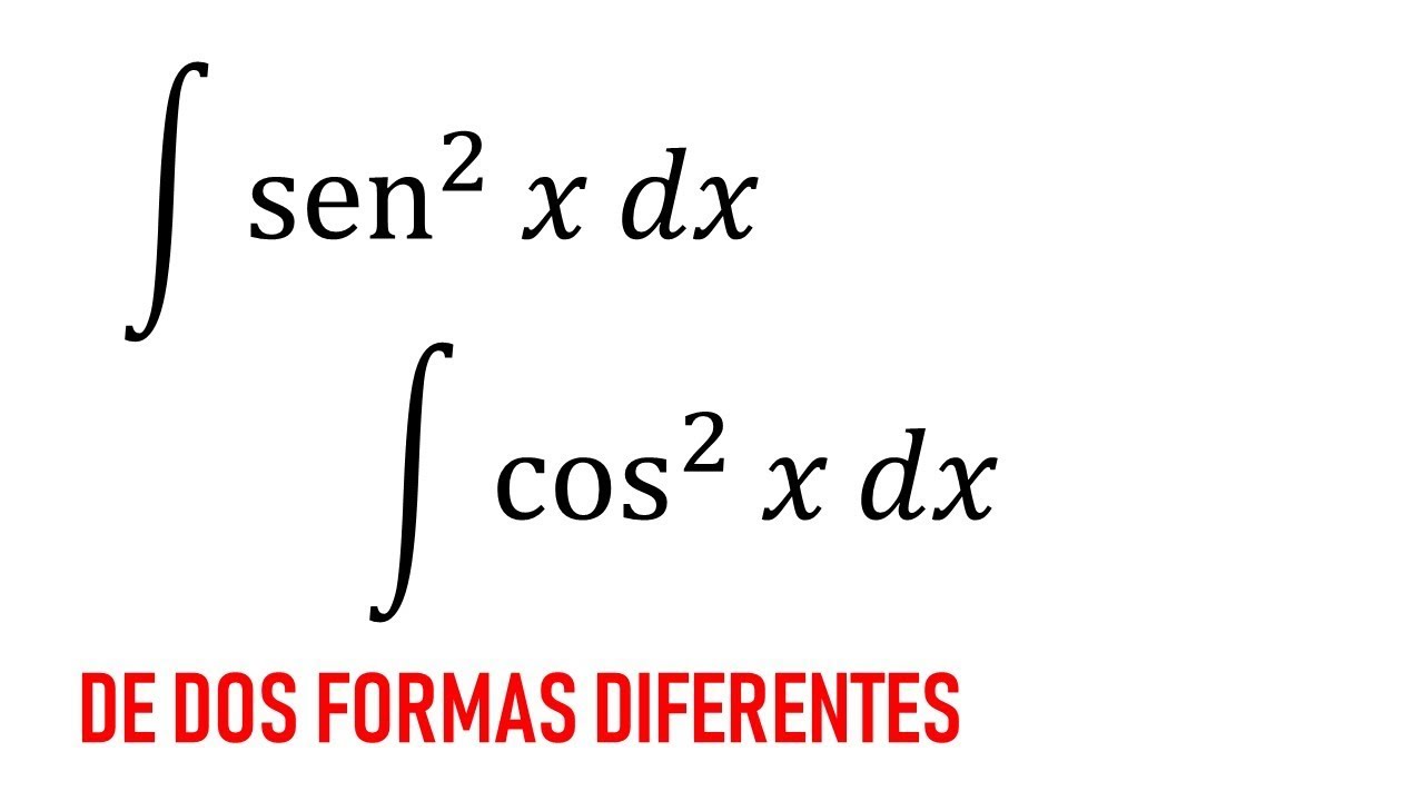 integral seno cuadrado coseno cuadrado de x dos formas